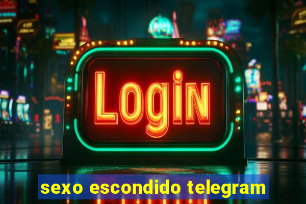 sexo escondido telegram